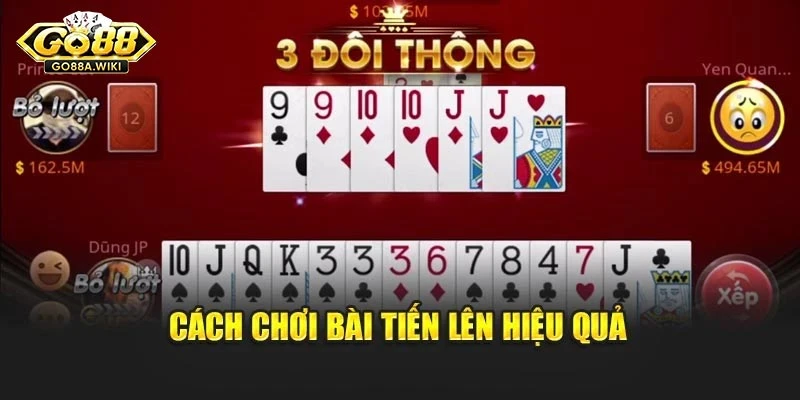 Cách chơi bài tiến lên hiệu quả Cách chơi bài tiến lên hiệu quả