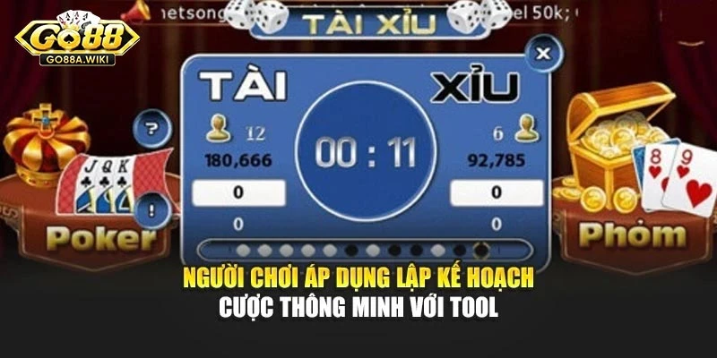 Người chơi áp dụng lập kế hoạch cược thông minh với Tool Người chơi áp dụng lập kế hoạch cược thông minh với Tool