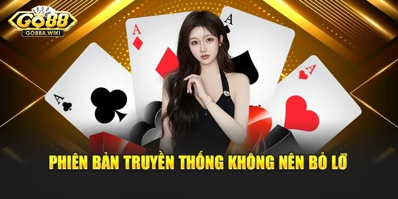 Phiên bản truyền thống không nên bỏ lỡ Phiên bản truyền thống không nên bỏ lỡ
