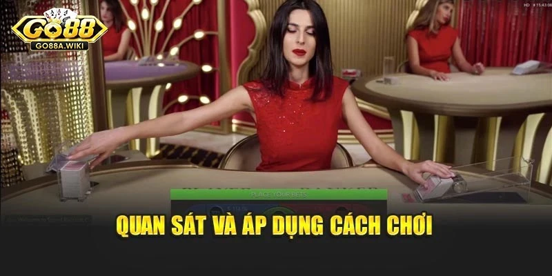 Quan sát và áp dụng cách chơi Quan sát và áp dụng cách chơi