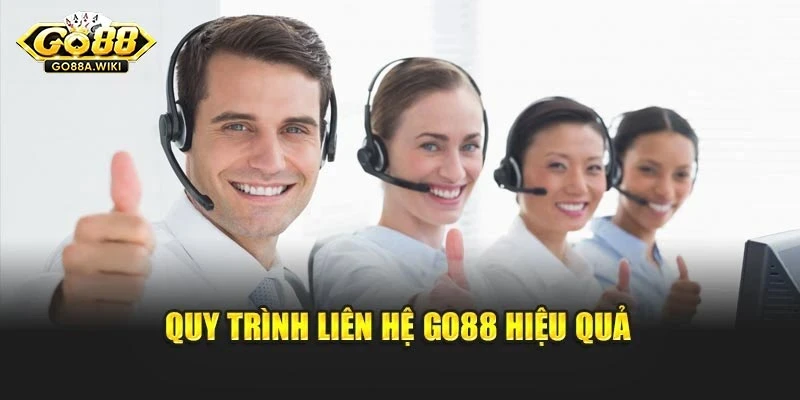 Quy trình liên hệ Go88 hiệu quả Quy trình liên hệ Go88 hiệu quả